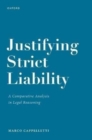 Justifying Strict Liability : A Comparative Analysis in Legal Reasoning - Book
