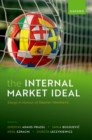 The Internal Market Ideal : Essays in Honour of Stephen Weatherill - Book