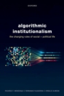 Algorithmic Institutionalism : The Changing Rules of Social and Political Life - Book