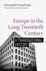 Europe in the Long Twentieth Century : A Transnational History - Book