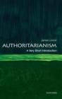 Authoritarianism : A Very Short Introduction - Book