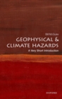 Geophysical and Climate Hazards: A Very Short Introduction - Book