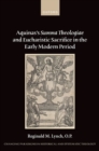 Aquinas's Summa Theologiae and Eucharistic Sacrifice in the Early Modern Period - Book