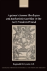 Aquinas's Summa Theologiae and Eucharistic Sacrifice in the Early Modern Period - eBook