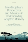 Interdisciplinary Perspectives and Advances in Understanding Adaptive Memory - Book