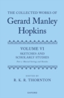 The Collected Works of Gerard Manley Hopkins : Volume VI: Sketches and Scholarly Studies, Part II: Musical Settings and Sketches - Book