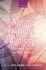Ageing without Ageism? : Conceptual Puzzles and Policy Proposals - Book