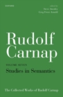Rudolf Carnap: Studies in Semantics : The Collected Works of Rudolf Carnap, Volume 7 - Book