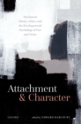 Attachment and Character : Attachment Theory, Ethics, and the Developmental Psychology of Vice and Virtue - Book