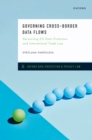 Governing Cross-Border Data Flows : Reconciling EU Data Protection and International Trade Law - eBook
