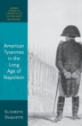 American Tyrannies in the Long Age of Napoleon - Book