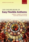 The Oxford Book of Easy Flexible Anthems : Simple, varied anthems for the church year - Book