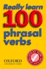 Really Learn 100 Phrasal Verbs : Learn the 100 most frequent and useful phrasal verbs in English in six easy steps - Book