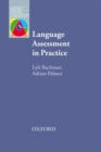 Language Assessment in Practice : Developing Language Assessments and Justifying their Use in the Real World - eBook