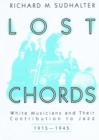 Lost Chords : White Musicians and Their Contribution to Jazz - Book