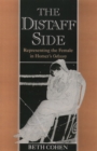 The Distaff Side : Representing the Female in Homer's Odyssey - eBook