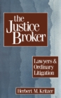 The Justice Broker : Lawyers and Ordinary Litigation - eBook