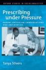 Prescribing under Pressure : Parent-Physician Conversations and Antibiotics - eBook