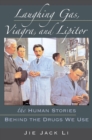 Laughing Gas, Viagra, and Lipitor : The Human Stories behind the Drugs We Use - eBook