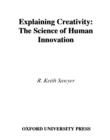 Explaining Creativity : The Science of Human Innovation - eBook