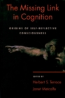 The Missing Link in Cognition : Origins of Self-Reflective Consciousness - eBook
