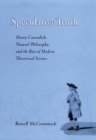 Speculative Truth : Henry Cavendish, Natural Philosophy, and the Rise of Modern Theoretical Science - eBook