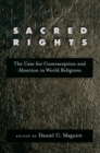 Sacred Rights : The Case for Contraception and Abortion in World Religions - eBook