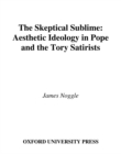 The Skeptical Sublime : Aesthetic Ideology in Pope and the Tory Satirists - eBook