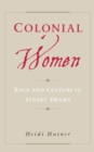 Colonial Women : Race and Culture in Stuart Drama - eBook