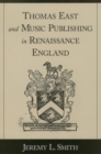Thomas East and Music Publishing in Renaissance England - eBook