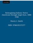 Reimagining Indians : Native Americans through Anglo Eyes, 1880-1940 - eBook