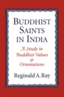 Buddhist Saints in India : A Study in Buddhist Values and Orientations - eBook