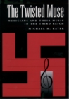 The Twisted Muse : Musicians and Their Music in the Third Reich - eBook