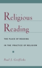 Religious Reading : The Place of Reading in the Practice of Religion - eBook