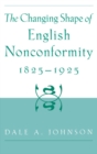 The Changing Shape of English Nonconformity, 1825-1925 - eBook