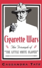 Cigarette Wars : The Triumph of "The Little White Slaver" - eBook