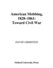 American Mobbing, 1828-1861 : Toward Civil War - eBook