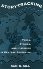 Storytracking : Texts, Stories, and Histories in Central Australia - eBook