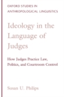 Ideology in the Language of Judges : How Judges Practice Law, Politics, and Courtroom Control - eBook