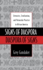 Signs of Diaspora / Diaspora of Signs : Literacies, Creolization, and Vernacular Practice in African America - eBook