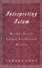 Interpreting Islam : Bandali Jawzi's Islamic Intellectual History - eBook