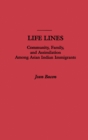 Life Lines : Community, Family, and Assimilation among Asian Indian Immigrants - eBook