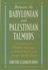 Between the Babylonian and Palestinian Talmuds : Accounting for Halakhic Difference in Selected Sugyot from Tractate Avodah Zarah - eBook