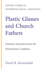 Plastic Glasses and Church Fathers : Semantic Extension From the Ethnoscience Tradition - eBook
