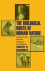 The Biological Roots of Human Nature : Forging Links between Evolution and Behavior - eBook