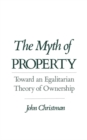 The Myth of Property : Toward an Egalitarian Theory of Ownership - eBook