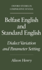 Belfast English and Standard English : Dialect Variation and Parameter Setting - eBook