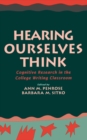 Hearing Ourselves Think : Cognitive Research in the College Writing Classroom - eBook