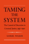 Taming the System : The Control of Discretion in Criminal Justice, 1950-1990 - eBook