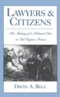 Lawyers and Citizens : The Making of a Political Elite in Old Regime France - eBook